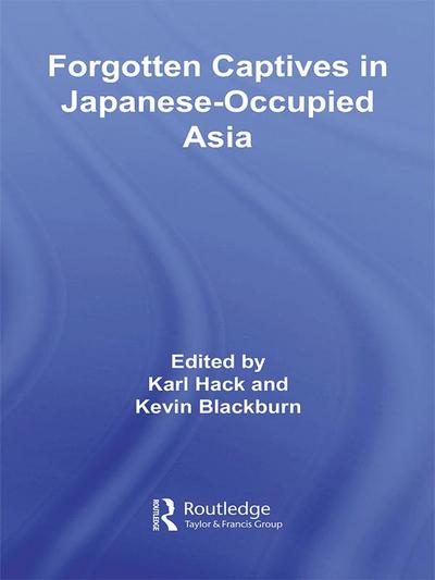 Forgotten Captives in Japanese-Occupied Asia