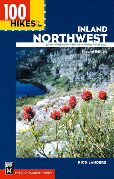 100 Hikes in the Inland Northwest: Eastern Washington, Northern Rockies, Wallowas
