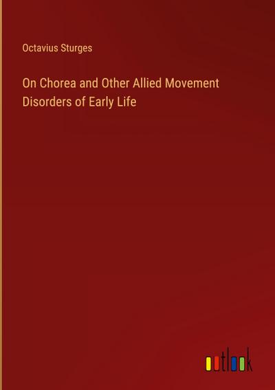 On Chorea and Other Allied Movement Disorders of Early Life