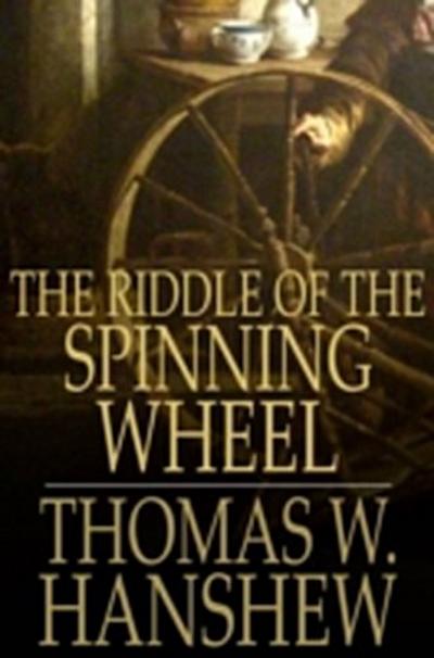 Riddle of the Spinning Wheel