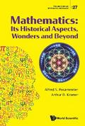 MATHEMATICS: ITS HISTORICAL ASPECTS, WONDERS AND BEYOND