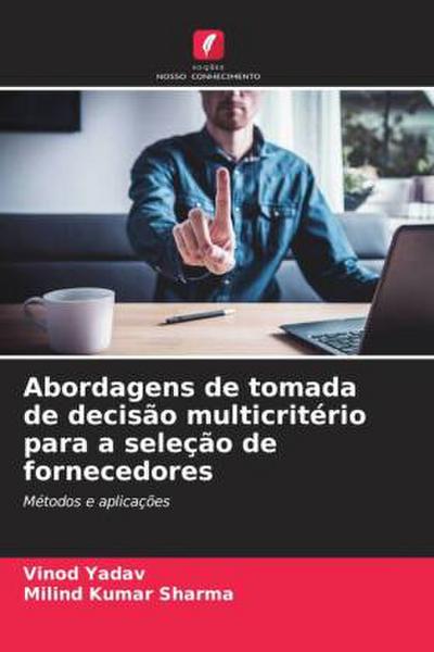 Abordagens de tomada de decisão multicritério para a seleção de fornecedores