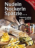Nudeln, Nockerln, Spätzle...