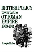 British Policy Towards the Ottoman Empire 1908-191