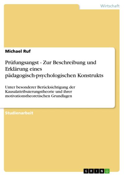 Prüfungsangst - Zur Beschreibung und Erklärung eines pädagogisch-psychologischen Konstrukts