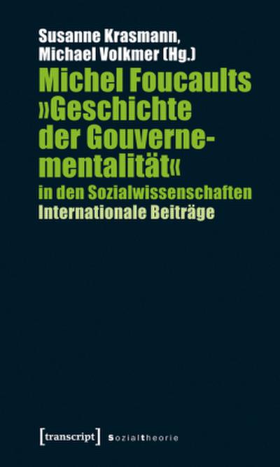 Michel Foucaults ’Geschichte der Gouvernementalität’ in den Sozialwissenschaften