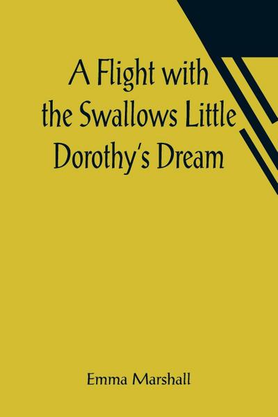 A Flight with the Swallows Little Dorothy’s Dream
