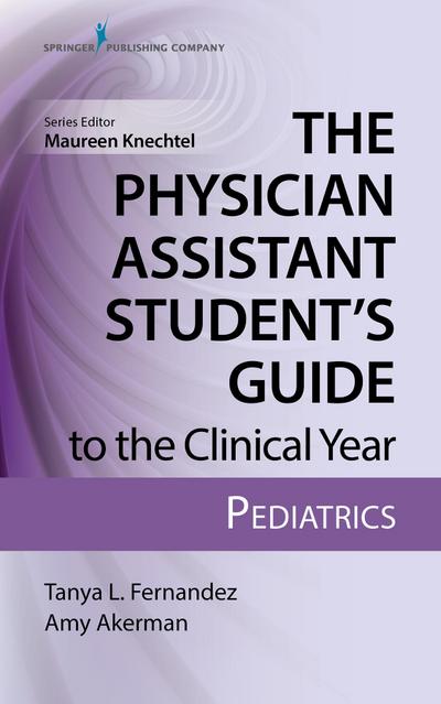 The Physician Assistant Student’s Guide to the Clinical Year: Pediatrics