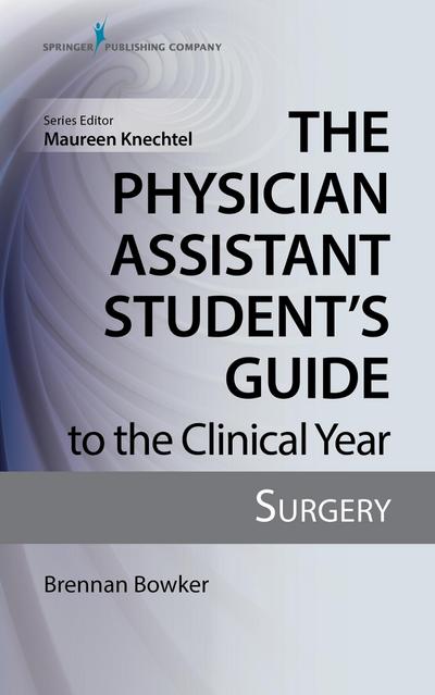 The Physician Assistant Student’s Guide to the Clinical Year: Surgery