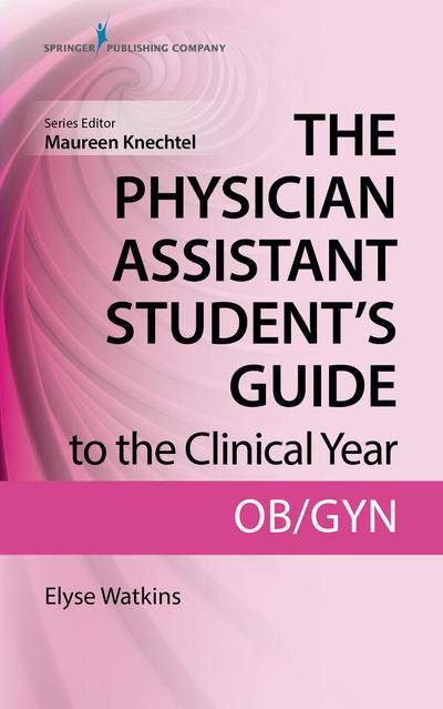 The Physician Assistant Student’s Guide to the Clinical Year: OB-GYN