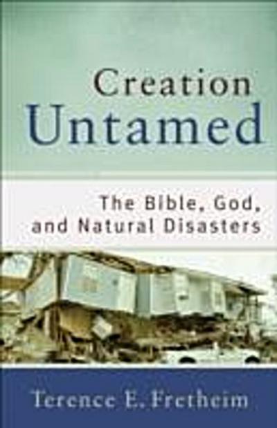 Creation Untamed (Theological Explorations for the Church Catholic)