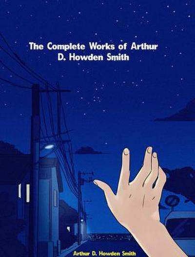 The Complete Works of Arthur D. Howden Smith