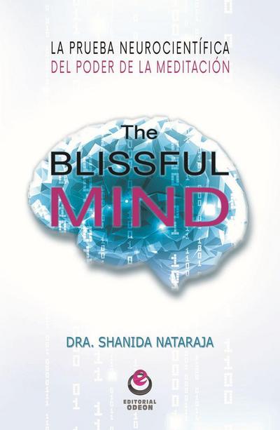Nataraja, S: Blissful mind : la prueba neurocientífica del p