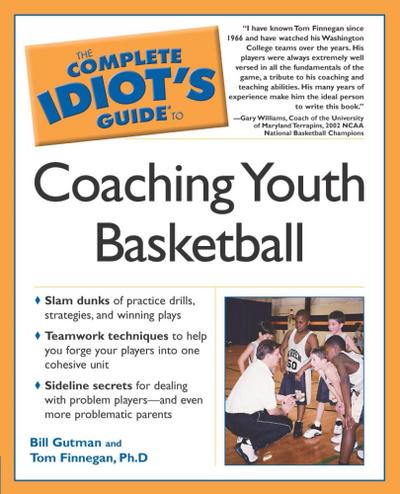 The Complete Idiot’s Guide to Coaching Youth Basketball