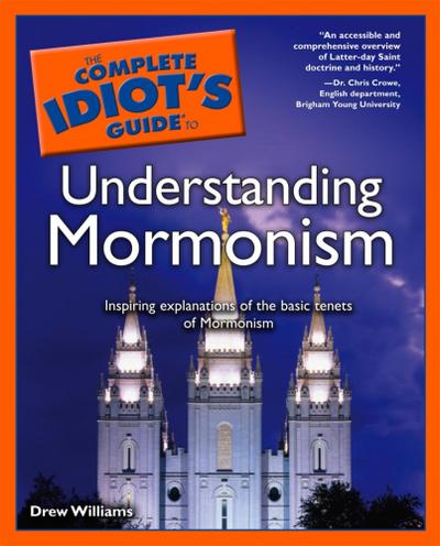The Complete Idiot’s Guide to Understanding Mormonism