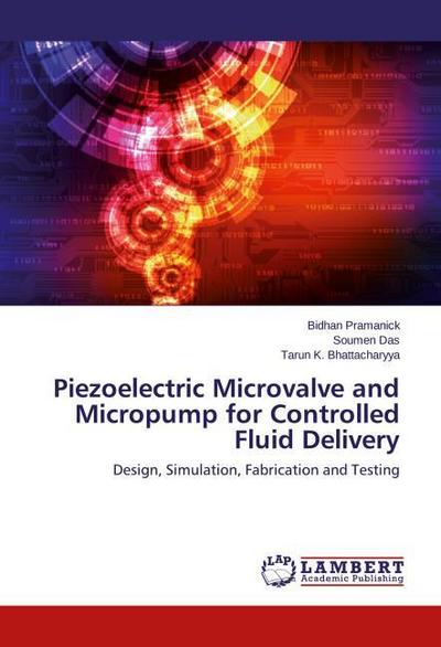 Piezoelectric Microvalve and Micropump for Controlled Fluid Delivery