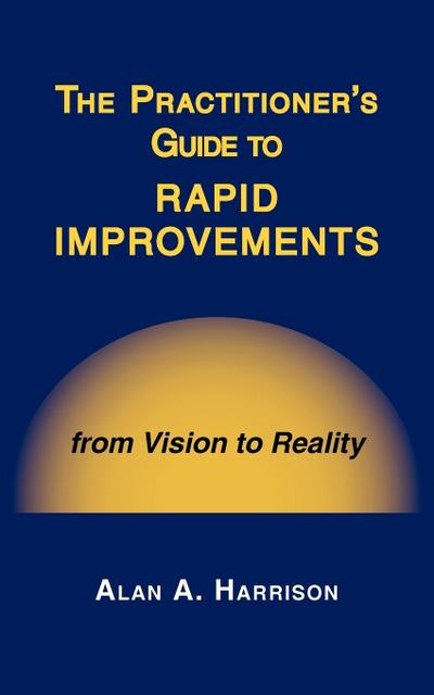 The Practitioner’s Guide to Rapid Improvements