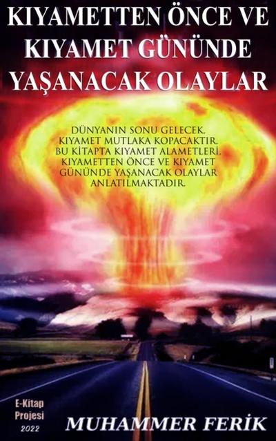 Kıyametten Önce ve Kıyamet Gününde Yaşanacak Olaylar