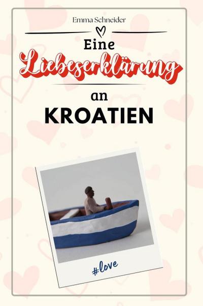 Eine Liebeserklärung an Kroatien - Die große Hommage - das perfekte Geschenk für Weihnachten und Geburtstag und jeden Anlass