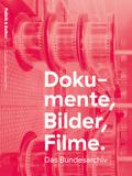 Bundesarchiv - Dokumente, Bilder, Filme