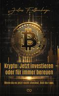 Krypto: Jetzt investieren oder für immer bereuen