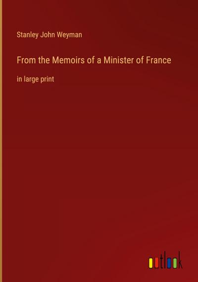From the Memoirs of a Minister of France
