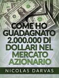 Come ho guadagnato 2.000.000 di dollari nel mercato azionario (Tradotto)