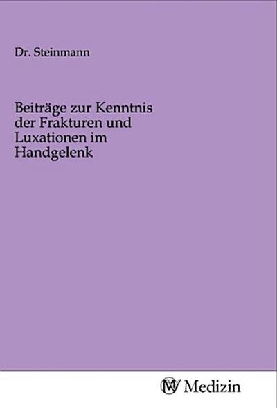 Beiträge zur Kenntnis der Frakturen und Luxationen im Handgelenk