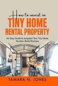 How to Invest in Tiny Home Rental Property