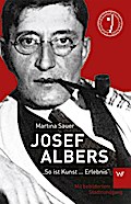 Josef Albers: "So ist Kunst ... Erlebnis"