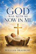 God Was With Me, Now In Me