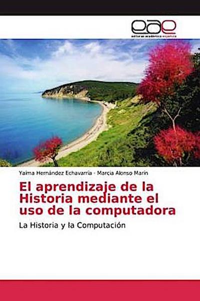 El aprendizaje de la Historia mediante el uso de la computadora