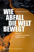 Wie Abfall die Welt bewegt - Handbuch sozialwissenschaftliche Abfallforschung