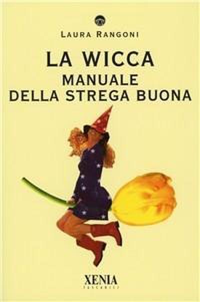 La wicca. Manuale della strega buona