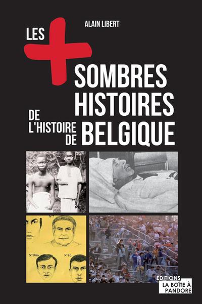 Les plus sombres histoires de l’histoire de Belgique