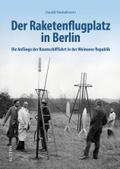 Der Raketenflugplatz in Berlin