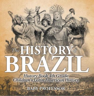 The History of Brazil - History Book 4th Grade | Children’s Latin American History