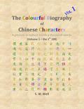 The Colourful Biography of Chinese Characters, Volume 1