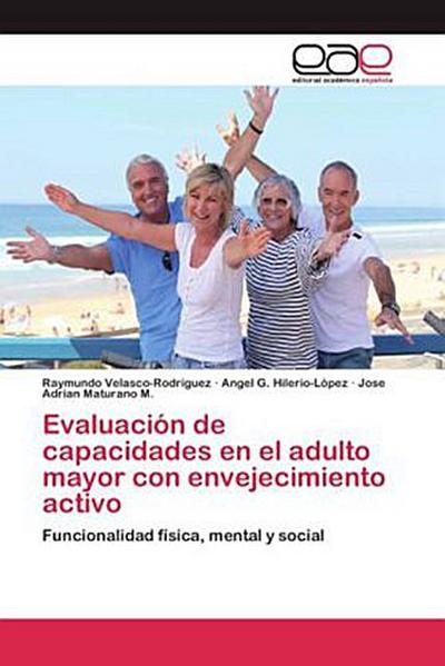 Evaluación de capacidades en el adulto mayor con envejecimiento activo