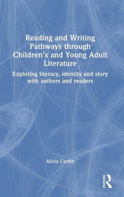 Reading and Writing Pathways through Children’s and Young Adult Literature