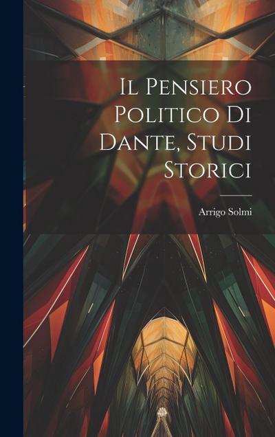 Il pensiero politico di Dante, studi storici