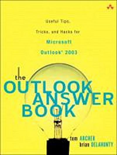 The Outlook Answer Book: Useful Tips, Tricks, and Hacks for Microsoft Outlook...