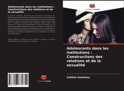 Adolescents dans les institutions : Constructions des relations et de la sexualité