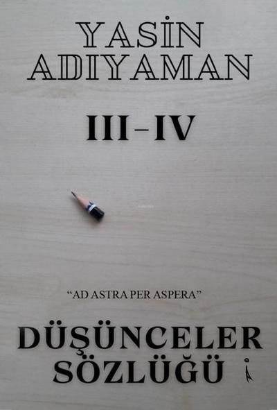 Düsünceler Sözlügü III - IV