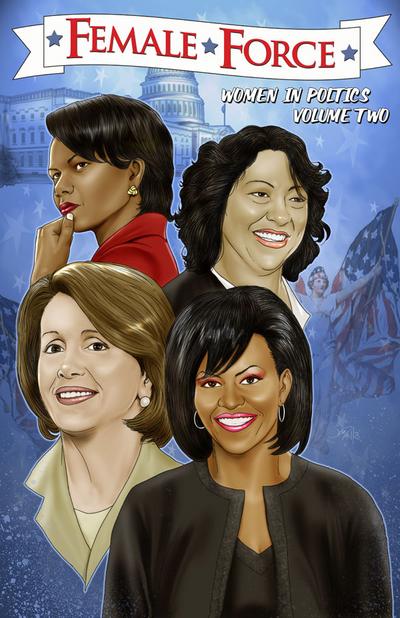 Female Force: More Women in Politics: Sonia Sotomayor, Michelle Obama, Nancy Pelosi and Condoleezza Rice