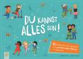 Du kannst alles sein!