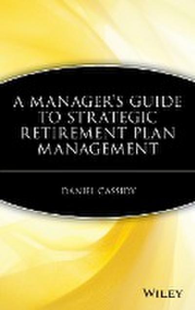 A Manager’s Guide to Strategic Retirement Plan Management