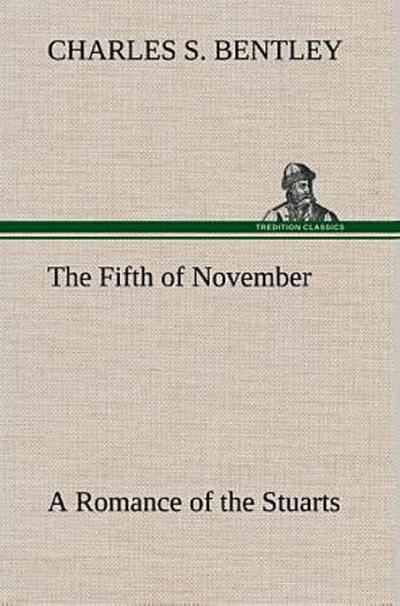 The Fifth of November A Romance of the Stuarts