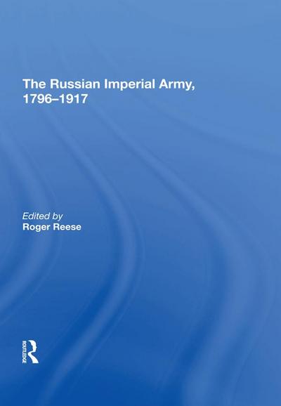 The Russian Imperial Army 1796¿1917