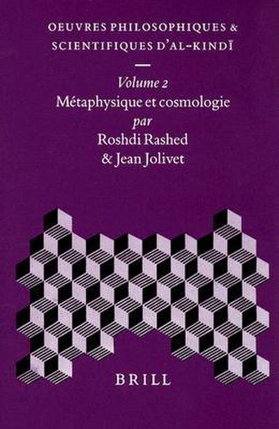 Oeuvres Philosophiques Et Scientifiques d’Al-Kind&#299;, Volume 2 Métaphysique Et Cosmologie